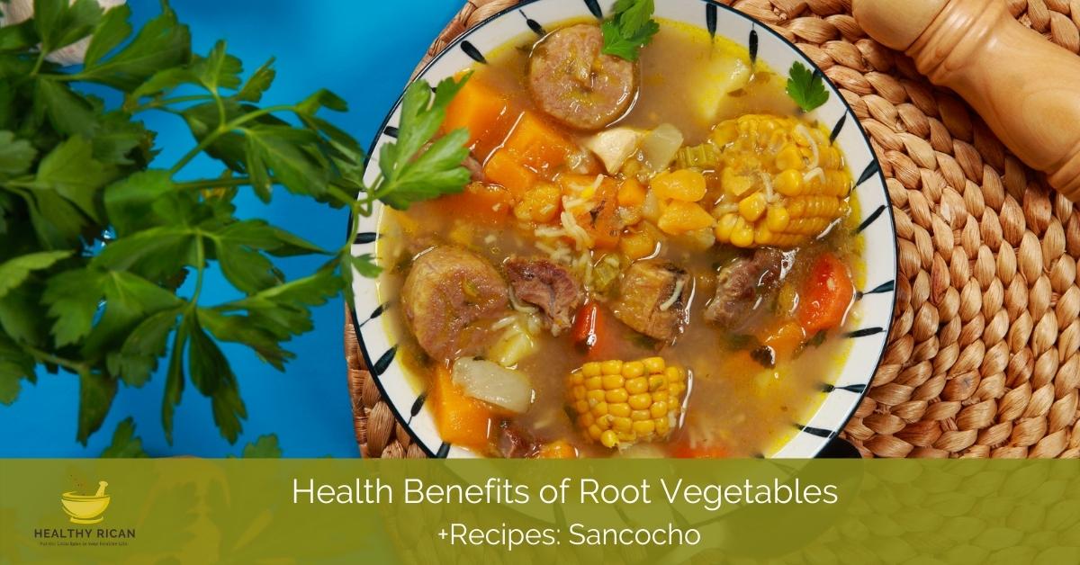 Health Benefits of Root Vegetables +Recipes: Sancocho